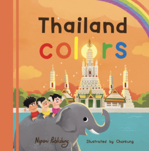 Thailand colors, children's book about places in Thailand and learn colors in each destination. The cover are baby Muay Thai boxer riding an elephant in front of Wat Arun