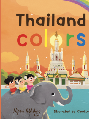 Thailand colors, children's book about places in Thailand and learn colors in each destination. The cover are baby Muay Thai boxer riding an elephant in front of Wat Arun